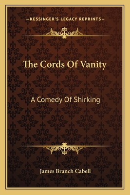 The Cords Of Vanity: A Comedy Of Shirking 1163718912 Book Cover