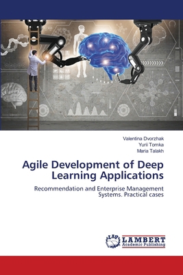 Agile Development of Deep Learning Applications 6208427142 Book Cover