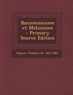 Bann?sianisme et Molinisme [French] 1289666865 Book Cover