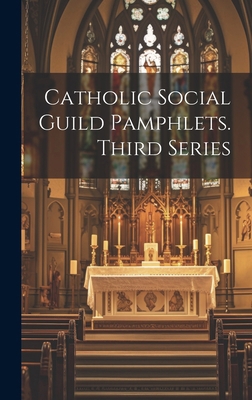 Catholic Social Guild Pamphlets. Third Series 1019968087 Book Cover