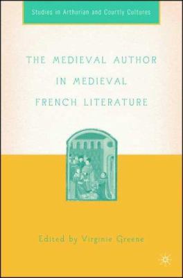 The Medieval Author in Medieval French Literature 1403967717 Book Cover