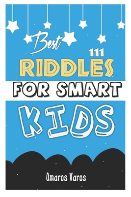 Best 111 Riddles For Smart Kids: Top Riddles Ki... B086PLV4XX Book Cover