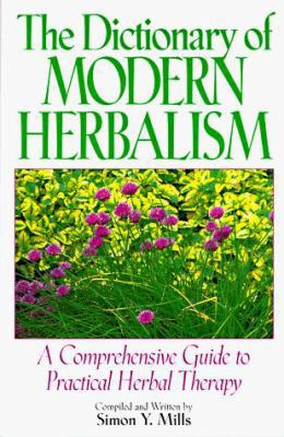 The Dictionary of Modern Herbalism: A Comprehen... 1567312233 Book Cover