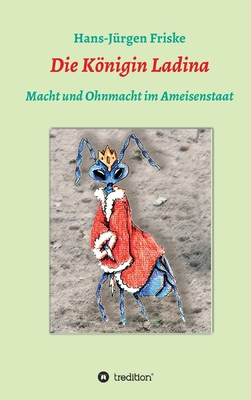 Die Königin Ladina: Macht und Ohnmacht im Ameis... [German] 334730182X Book Cover