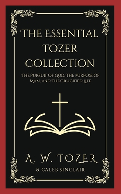 The Essential Tozer Collection: The Pursuit of ... 9357244204 Book Cover