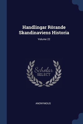 Handlingar Rörande Skandinaviens Historia; Volu... 1377196704 Book Cover