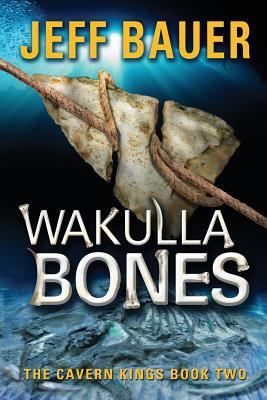 Wakulla Bones: Sequel to The Cavern Kings 1491214430 Book Cover