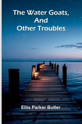 The Water Goats, And Other Troubles 9364738616 Book Cover
