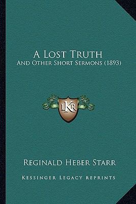 A Lost Truth: And Other Short Sermons (1893) 1166463222 Book Cover