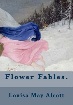 Flower Fables. 1717530648 Book Cover