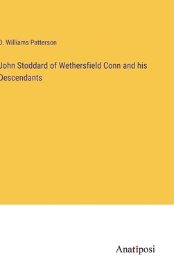 John Stoddard of Wethersfield Conn and his Desc... 3382821435 Book Cover