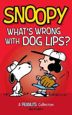 Snoopy: What's Wrong with Dog Lips?: A Peanuts ... 1449494218 Book Cover