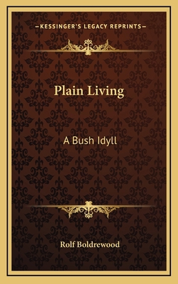 Plain Living: A Bush Idyll 1163671401 Book Cover