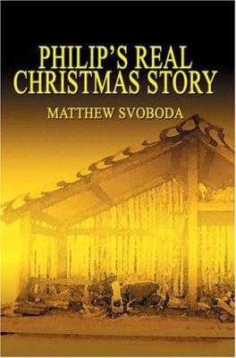 Philip's Real Christmas Story 0595328075 Book Cover