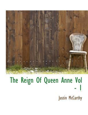 The Reign of Queen Anne Vol - 1 [Large Print] 1116959674 Book Cover