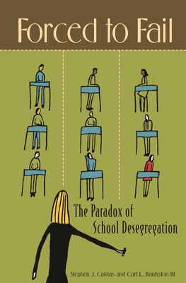 Forced to Fail: The Paradox of School Desegrega... 0275986934 Book Cover