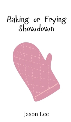 Baking or Frying Showdown 9908018302 Book Cover