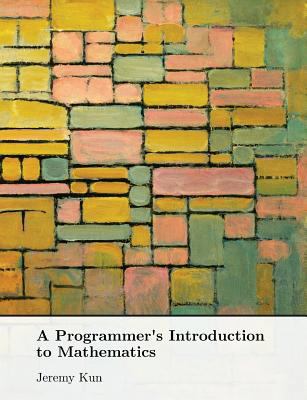 A Programmer's Introduction to Mathematics 1727125452 Book Cover