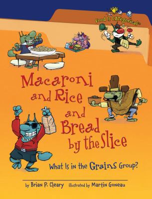 Macaroni and Rice and Bread by the Slice: What ... 0761363866 Book Cover