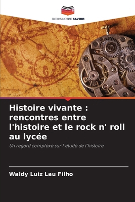 Histoire vivante: rencontres entre l'histoire e... [French] 620723393X Book Cover