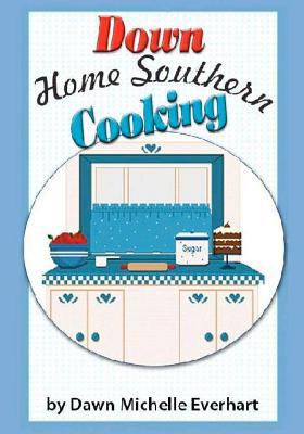 Down Home Southern Cooking 145658801X Book Cover