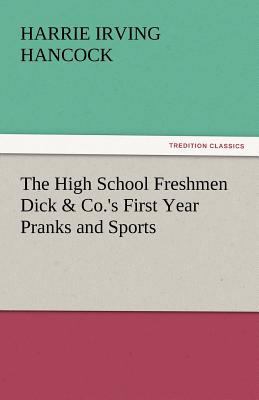 The High School Freshmen Dick & Co.'s First Yea... 3842447175 Book Cover