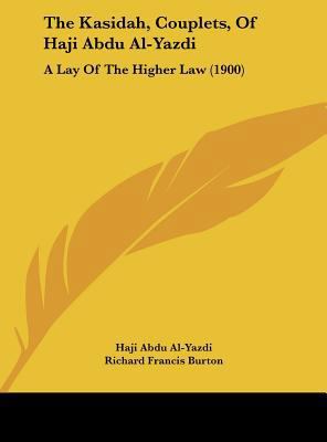 The Kasidah, Couplets, Of Haji Abdu Al-Yazdi: A... 1161824790 Book Cover