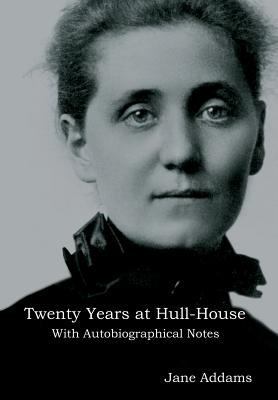 Twenty Years at Hull-House: With Autobiographic... 1644390914 Book Cover