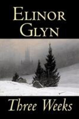Three Weeks by Elinor Glyn, Fiction, Classics, ... 159818590X Book Cover