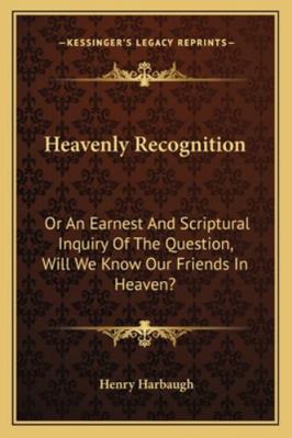 Heavenly Recognition: Or An Earnest And Scriptu... 1163273635 Book Cover