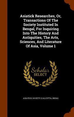 Asiatick Researches, Or, Transactions of the So... 1346072930 Book Cover