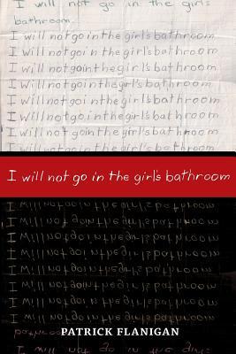 I will not go in the girl's bathroom 1546972331 Book Cover