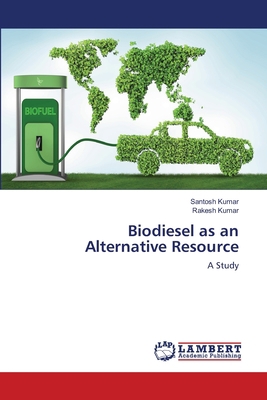 Biodiesel as an Alternative Resource 6202673214 Book Cover