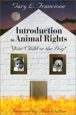 Introduction to Animal Rights: Your Child or th... 1566396913 Book Cover