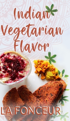 Indian Vegetarian Flavor: The Cookbook 1715778448 Book Cover