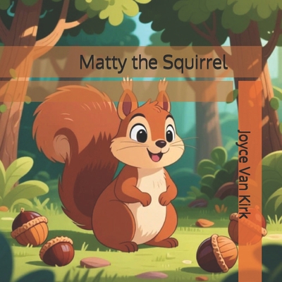 Matty the Squirrel 1523381450 Book Cover