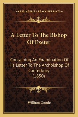 A Letter To The Bishop Of Exeter: Containing An... 116453548X Book Cover