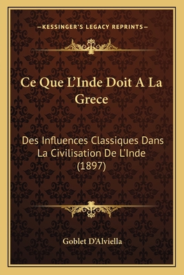 Ce Que L'Inde Doit A La Grece: Des Influences C... [French] 116754806X Book Cover