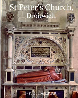 St Peter's Church, Droitwich.: A History of the... 1468028790 Book Cover