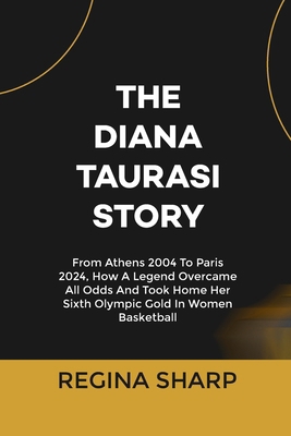 The Diana Taurasi Story: From Athens 2004 To Pa...            Book Cover