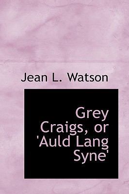 Grey Craigs, or 'Auld Lang Syne' 055914640X Book Cover