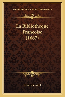 La Bibliotheque Francoise (1667) [French] 1166202089 Book Cover