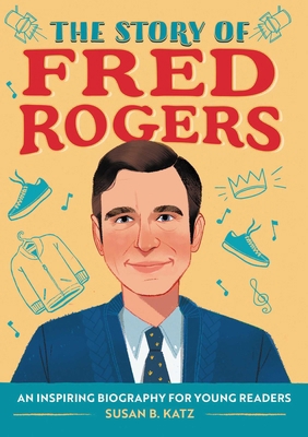 The Story of Fred Rogers: An Inspiring Biograph... 164739788X Book Cover