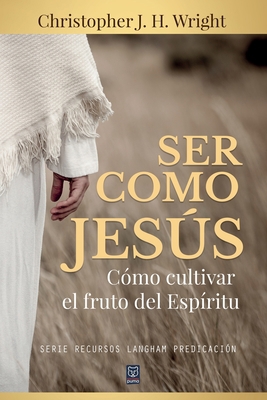 Ser Como Jesús: Cómo cultivar el fruto del Espí... [Spanish] 612425283X Book Cover