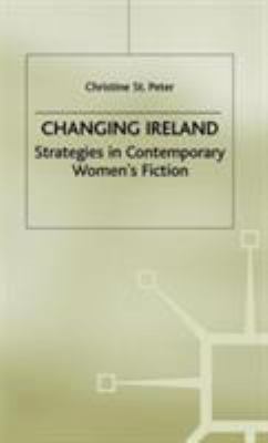 Changing Ireland: Strategies in Contemporary Wo... 0312227108 Book Cover