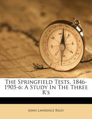 The Springfield Tests, 1846-1905-6: A Study in ... 1173585192 Book Cover