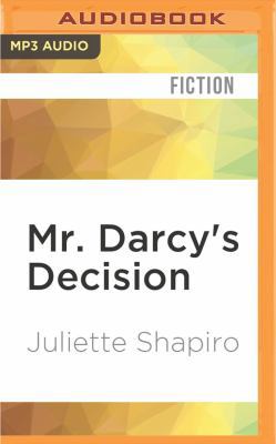 Mr. Darcy's Decision: A Sequel to Jane Austen's... 1522667296 Book Cover