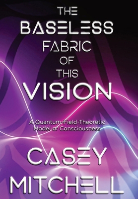 The Baseless Fabric of this Vision: A Quantum-F... 1778112609 Book Cover