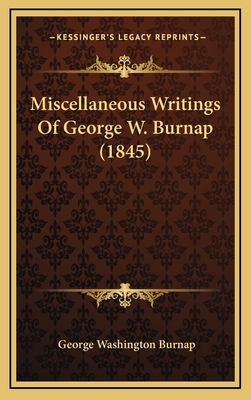 Miscellaneous Writings Of George W. Burnap (1845) 1166371174 Book Cover