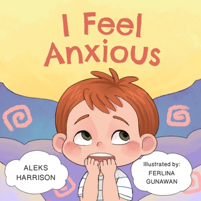 I Feel Anxious: Children's Picture Book About O... B091H3B5GZ Book Cover